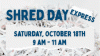 Shred Day Express Saturday October 18th 9am - 11am